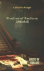 Image for Shadows of Bastione : DREAMS: Part I House of Dreams