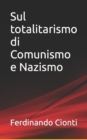Image for Sul totalitarismo di Comunismo e Nazismo