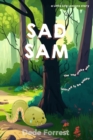 Image for Sad Sam : A Little Life Lesson in Gratitude (for little people aged 2 - 6)
