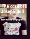 Image for The case of Joseph Hall