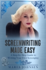 Image for Screenwriting Made Easy : A Step-by-Step Guide to Writing Your First Screenplay