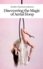 Image for Discovering the Magic of Aerial Hoop