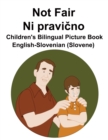 Image for English-Slovenian (Slovene) Not Fair / Ni pravicno Children&#39;s Bilingual Picture Book