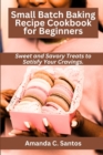 Image for Small Batch Baking Recipe Cookbook for Beginners