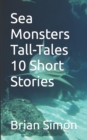 Image for Sea Monsters Tall-Tales 10 Short Stories