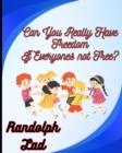 Image for Can You Really Have Freedom If Everyone&#39;s Not Free
