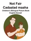 Image for English-Somali Not Fair / Cadaalad maaha Children&#39;s Bilingual Picture Book
