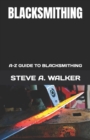 Image for Blacksmithing : A-Z Guide to Blacksmithing