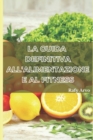 Image for La Guida Definitiva All&#39;alimentazione E Al Fitness : Un Manuale Per Una Vita Sana