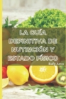 Image for La Guia Definitiva De Nutricion Y Estado Fisico : Un Manual Para Una Vida Saludable