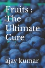 Image for Fruits : The Ultimate Cure