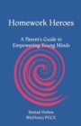 Image for Homework Heroes : A Parent&#39;s Guide to Empowering Young Minds