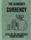 Image for &quot;The Almighty Currency