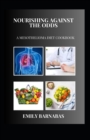 Image for Nourishing Against the Odds : A Mesothelioma Diet Cookbook