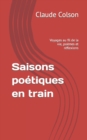 Image for Saisons poetiques en train : Voyages au fil de la vie, poemes et reflexions