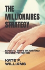 Image for The Millionaires Strategy : Special Ways of Gaining Access to Riches