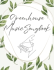 Image for Greenhouse Music Piano Songbook : A songbook full of original music written by kids, for kids.