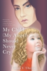 Image for My Child Should Never Cry