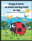 Image for Creepy Crawlies An Insects and Bugs Guide for Kids