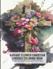 Image for Radiant Flower Christian Crosses Coloring Book