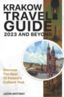 Image for Krakow Travel Guide 2023 And Beyond