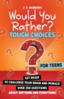 Image for Would You Rather? Tough Choices For Teens