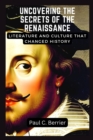 Image for Uncovering the Secrets of the Renaissance : Literature and Culture that Changed History