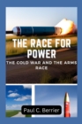 Image for The Race for Power : The Cold War and the Arms Race