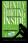 Image for Silently Hurting Inside; Hurt No More, : Finding Forgiveness