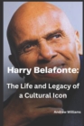 Image for Harry Belafonte : : The Life and Legacy of a Cultural Icon