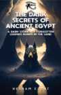 Image for The Dark Secrets of Ancient Egypt