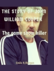 Image for The Story of John William Cooper : The game show killer
