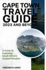 Image for Cape Town Travel Guide 2023 And Beyond