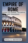 Image for Empire of Rome : A Story of Power, Triumphs, and Tragedies