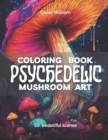 Image for Psychedelic Mushroom Art Coloring Book : Trippy Illustrations for a Mind-Altering Coloring Experience
