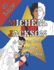 Image for Micheal Jackson : A Coloring Book that is Inspired by The King of Pop: 50 Unique Images