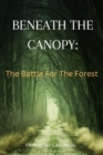 Image for Beneath the Canopy : The battle for the forest