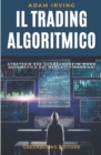 Image for Il trading algoritmico : Strategie per guadagnare in modo automatico sui mercati finanziari