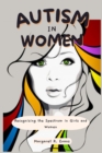 Image for Autism In Women : Recognizing the Spectrum in Girls and Women