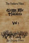 Image for The Fedora Files : Happy Little Monsters Vol 1