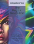 Image for The Psychic Revolution : Unleashing Your Inner Powers to Create a Limitless Reality
