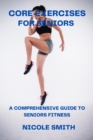 Image for Core Exercises for Seniors : A Comprehensive Guide to Seniors Fitness