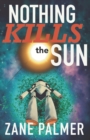 Image for Nothing Kills the Sun