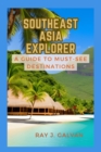 Image for Southeast Asia Explorer : A Guide to Must-See Destinations