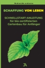 Image for Schaffung von Leben : Schnellstart-Anleitung fur bio-zertifizierten Gartenbau fur Anfanger