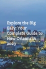 Image for Explore the Big Easy : Your Complete Guide to New Orleans in 2023