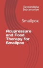 Image for Acupressure and Food Therapy for Smallpox : Smallpox