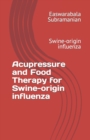 Image for Acupressure and Food Therapy for Swine-origin influenza : Swine-origin influenza