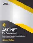 Image for ASP.NET per Principianti : Guida Passo a Passo per Creare Applicazioni Web Potenti e Scalabili