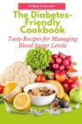 Image for The Diabetes-Friendly Cookbook : Tasty Recipes for Managing Blood Sugar Levels